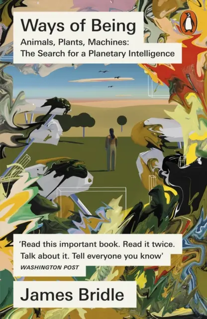 Moduri de a fi - animale, plante, mașini: Căutarea unei inteligențe planetare - Ways of Being - Animals, Plants, Machines: The Search for a Planetary Intelligence