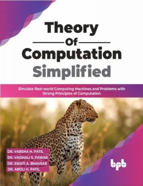 Teoria calculului simplificată - Simulați mașini de calcul și probleme din lumea reală cu principii solide de calcul - Theory of  Computation Simplified - Simulate Real-world Computing Machines and Problems with Strong Principles of Computation