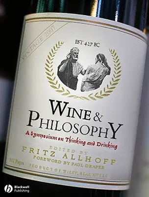 Vin și filosofie: Un simpozion despre gândire și băutură - Wine and Philosophy: A Symposium on Thinking and Drinking