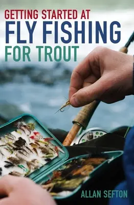 Noțiuni introductive la pescuitul păstrăvului la muscă - Getting Started at Fly Fishing for Trout