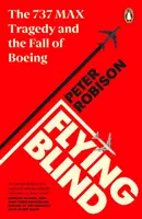 Flying Blind - Tragedia 737 MAX și căderea Boeing - Flying Blind - The 737 MAX Tragedy and the Fall of Boeing