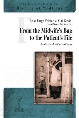 De la geanta moașei la dosarul pacientului: Sănătatea publică în Europa de Est și de Sud-Est - From the Midwife's Bag to the Patient's File: Public Health in Eastern and Southeastern Europe