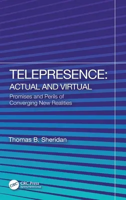 Teleprezență: Actual și virtual: Promisiuni și pericole ale noilor realități convergente - Telepresence: Actual and Virtual: Promises and Perils of Converging New Realities