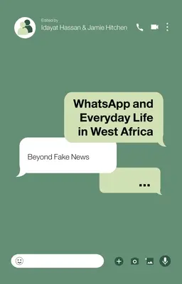 Whatsapp și viața de zi cu zi în Africa de Vest: Dincolo de știrile false - Whatsapp and Everyday Life in West Africa: Beyond Fake News