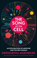 Cântecul celulei - O explorare a medicinei și a noului om - Song of the Cell - An Exploration of Medicine and the New Human