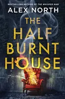 Half Burnt House - Noul thriller palpitant de la autorul bestsellerului The Whisper Man - Half Burnt House - The spine-tingling new thriller from the bestselling author of The Whisper Man