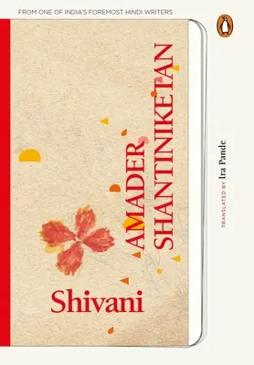 Amader Shantiniketan (Amintiri încântătoare despre școala lui Tagore de la unul dintre cei mai importanți scriitori hindi din India) - Amader Shantiniketan (Delightful Memories of Tagore's School from One of India's Foremost Hindi Writers)