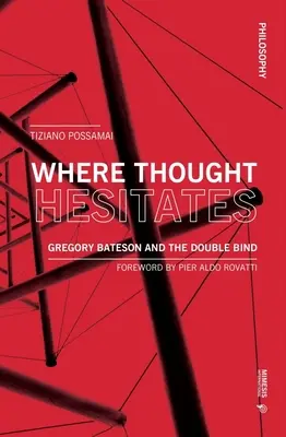 Unde gândirea ezită: Gregory Bateson și dubla legătură - Where Thought Hesitates: Gregory Bateson and the Double Bind