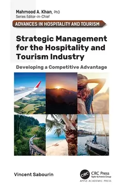 Management strategic pentru industria ospitalității și a turismului: Dezvoltarea unui avantaj competitiv - Strategic Management for the Hospitality and Tourism Industry: Developing a Competitive Advantage