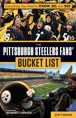 Lista fanilor echipei Pittsburgh Steelers - The Pittsburgh Steelers Fans' Bucket List