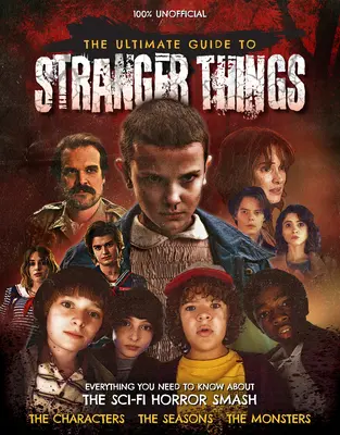 Ghidul suprem pentru Stranger Things - The Ultimate Guide to Stranger Things