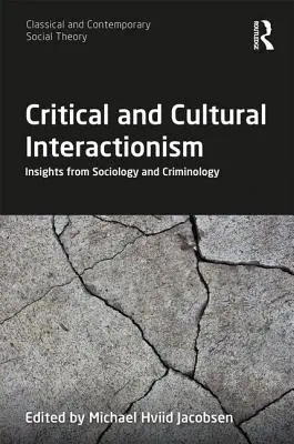 Interacționismul critic și cultural: Perspective din sociologie și criminologie - Critical and Cultural Interactionism: Insights from Sociology and Criminology