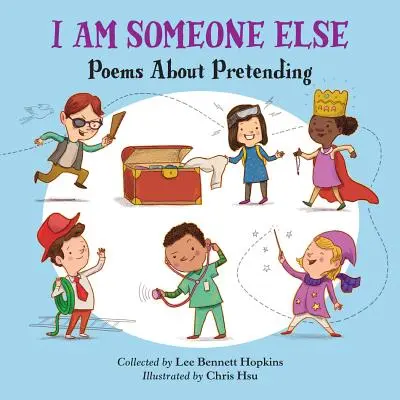 Eu sunt altcineva: Poezii despre prefacere - I Am Someone Else: Poems about Pretending