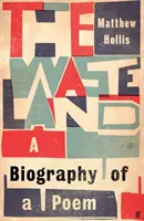 Țara pustie - o biografie a unui poem - Waste Land - A Biography of a Poem