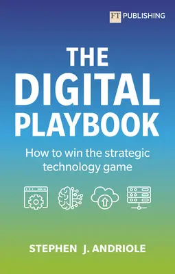 Cartea de joc digitală: Cum să câștigi jocul strategic al tehnologiei - The Digital Playbook: How to Win the Strategic Technology Game