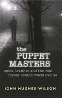 Puppet Masters - Spioni, trădători și forțele reale din spatele evenimentelor mondiale - Puppet Masters - Spies, traitors and the real forces behind world events