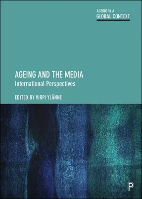 Îmbătrânirea și mass-media: Perspective internaționale - Ageing and the Media: International Perspectives