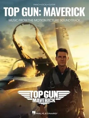 Top Gun: Maverick - Muzica de pe coloana sonoră a filmului aranjată pentru pian/voce/ghitară - Top Gun: Maverick - Music from the Motion Picture Soundtrack Arranged for Piano/Vocal/Guitar