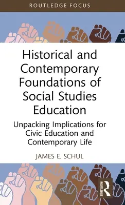 Fundamentele istorice și contemporane ale educației în domeniul studiilor sociale: Descoperirea implicațiilor pentru educația civică și viața contemporană - Historical and Contemporary Foundations of Social Studies Education: Unpacking Implications for Civic Education and Contemporary Life
