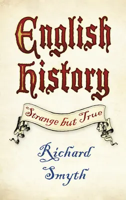 Istoria engleză: Ciudat, dar adevărat - English History: Strange But True