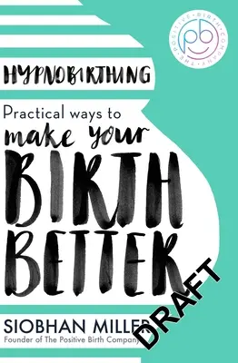 Hypnobirthing: Modalități practice de a vă face nașterea mai bună - Hypnobirthing: Practical Ways to Make Your Birth Better