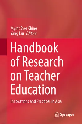 Manual de cercetare privind formarea profesorilor: Inovații și practici în Asia - Handbook of Research on Teacher Education: Innovations and Practices in Asia
