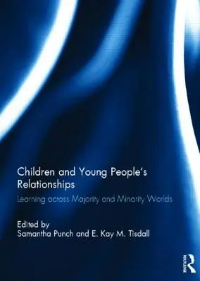 Relațiile copiilor și tinerilor: Learning Across Majority and Minority Worlds - Children and Young People's Relationships: Learning Across Majority and Minority Worlds