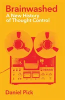 Spălarea creierului - O nouă istorie a controlului gândirii - Brainwashed - A New History of Thought Control