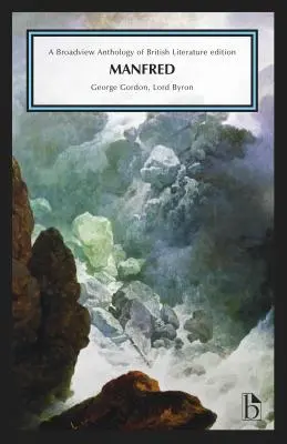 Manfred: O antologie Broadview a literaturii britanice Edition - Manfred: A Broadview Anthology of British Literature Edition