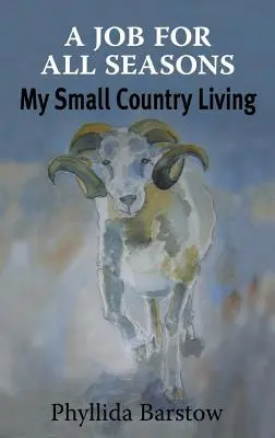 O slujbă pentru toate anotimpurile: Viața mea la țară - A Job for All Seasons: My Small Country Living