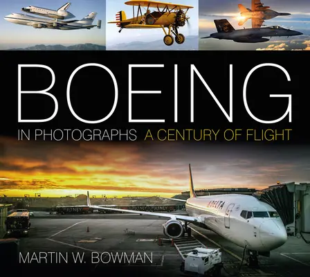 Boeing în fotografii: Un secol de zbor - Boeing in Photographs: A Century of Flight
