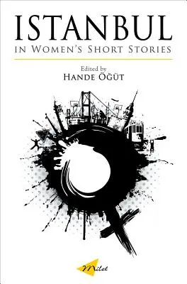 Istanbulul în povestirile feminine - Istanbul in Women's Short Stories