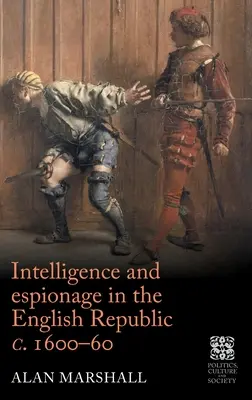 Informații și spionaj în Republica Engleză C. 1600-60 - Intelligence and Espionage in the English Republic C. 1600-60