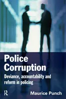 Corupția poliției - Explorarea devianței și a criminalității poliției - Police Corruption - Exploring Police Deviance and Crime