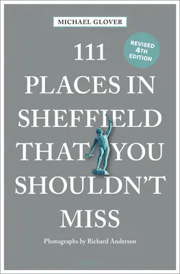 111 locuri din Sheffield pe care nu ar trebui să le ratați Revăzut - 111 Places in Sheffield That You Shouldn't Miss Revised