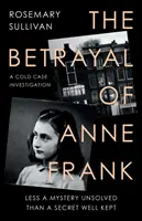 Trădarea Annei Frank - O investigație a unui caz nerezolvat - Betrayal of Anne Frank - A Cold Case Investigation