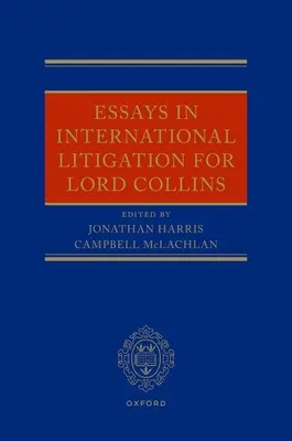 Eseuri în litigii internaționale pentru Lord Collins - Essays in International Litigation for Lord Collins