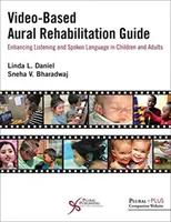 Ghid de reabilitare auditivă pe bază de video: Îmbunătățirea ascultării și a limbajului vorbit la copii și adulți - Video-Based Aural Rehabilitation Guide: Enhancing Listening and Spoken Language in Children and Adults