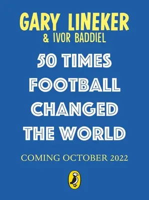 De 50 de ori fotbalul a schimbat lumea - 50 Times Football Changed the World