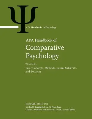 Manualul APA de psihologie comparată: Volume 1: Basic Concepts, Methods, Neural Substrate, and Behavior Volume 2: Perception, Learning, and Cognitio - APA Handbook of Comparative Psychology: Volume 1: Basic Concepts, Methods, Neural Substrate, and Behavior Volume 2: Perception, Learning, and Cognitio