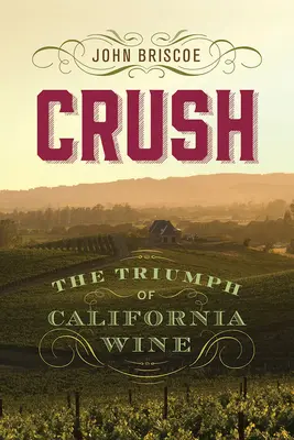 Crush: Triumful vinului din California - Crush: The Triumph of California Wine
