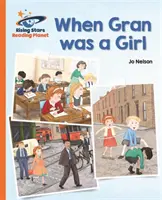 Reading Planet - Când bunica era fată - Orange: Galaxy - Reading Planet - When Gran Was a Girl - Orange: Galaxy
