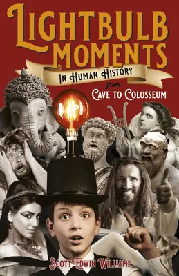 Momente luminoase în istoria omenirii: De la peșteră la Colosseum - Lightbulb Moments in Human History: From Cave to Colosseum