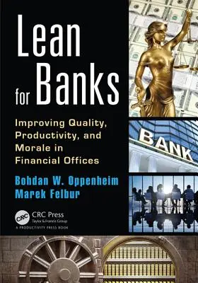 Lean pentru bănci: Îmbunătățirea calității, productivității și moralului în birourile financiare - Lean for Banks: Improving Quality, Productivity, and Morale in Financial Offices