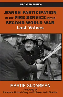 Participarea evreilor la serviciul de pompieri în al doilea război mondial: ultimele voci - Jewish Participation in the Fire Service in the Second World War: Last Voices