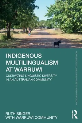 Multilingvism indigen la Warruwi: Cultivarea diversității lingvistice într-o comunitate australiană - Indigenous Multilingualism at Warruwi: Cultivating Linguistic Diversity in an Australian Community