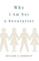 De ce nu sunt un secularist - Why I Am Not a Secularist