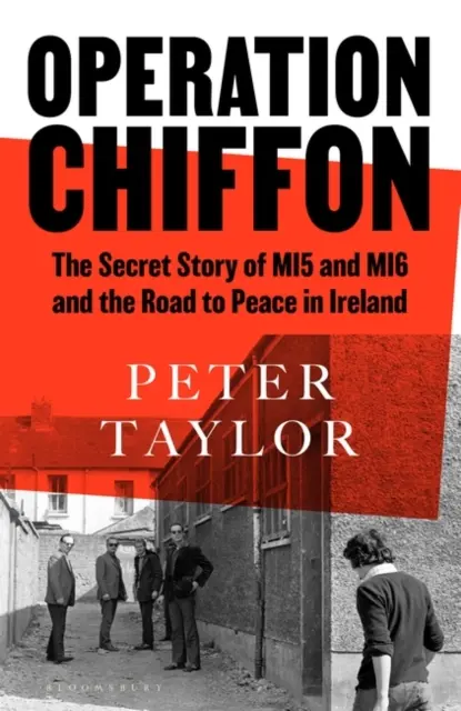 Operațiunea Chiffon - Povestea secretă a MI5 și MI6 și drumul spre pace în Irlanda - Operation Chiffon - The Secret Story of MI5 and MI6 and the Road to Peace in Ireland