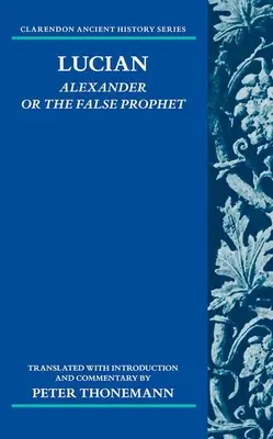 Lucian: Alexandru sau falsul profet - Lucian: Alexander or the False Prophet