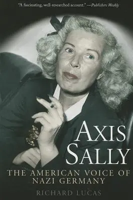Axis Sally - Vocea americană a Germaniei naziste - Axis Sally - The American Voice of Nazi Germany